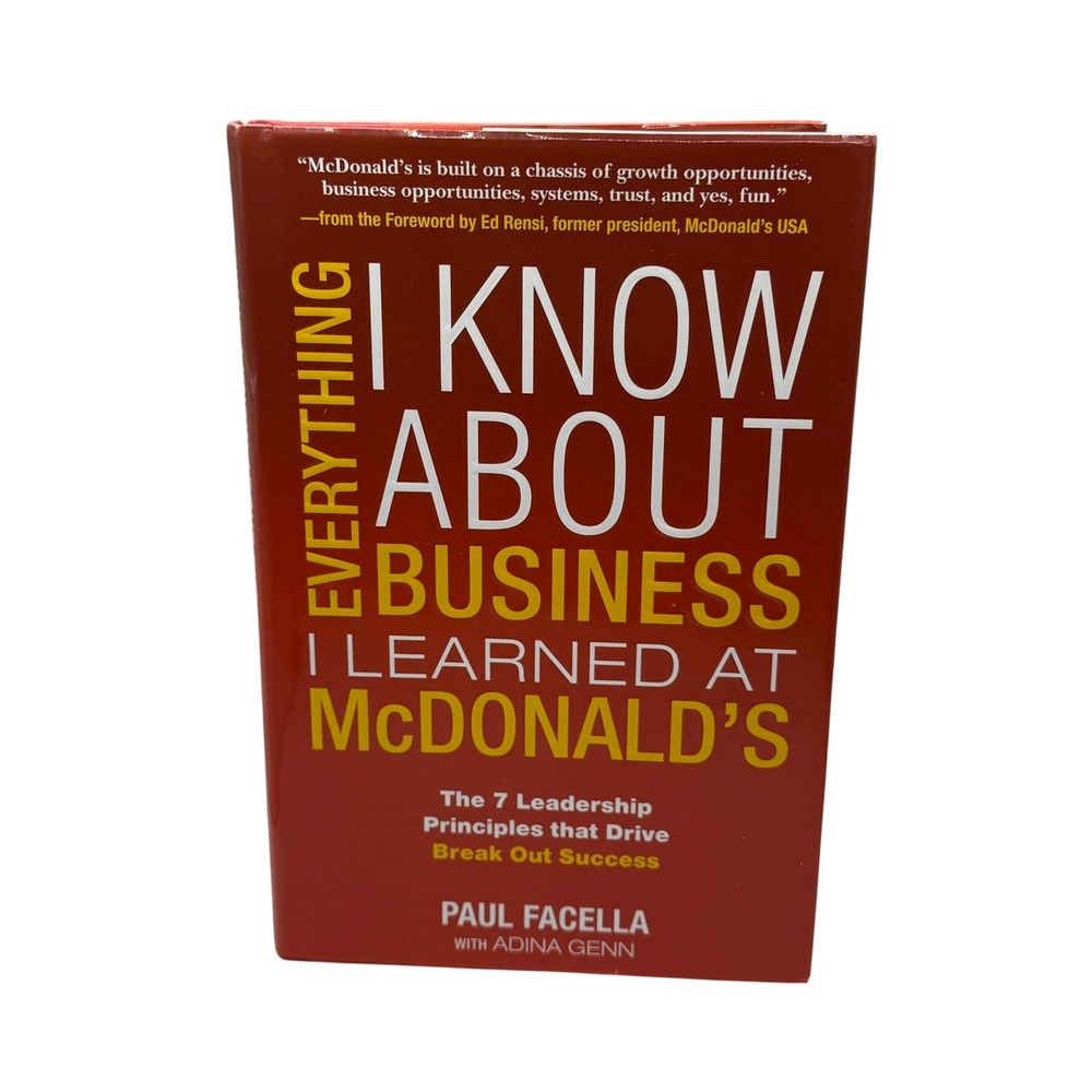Everything I Know About Business I Learned at McDonald's HC Paul Facella 2008